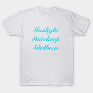 Gaslight Gatekeep Girlboss T-Shirt